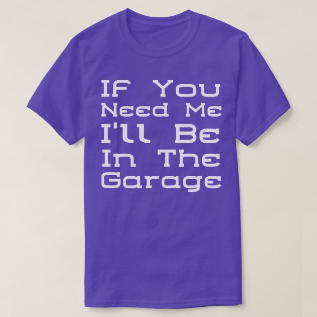 Ill Be In The Garage 3 T-Shirt (Design Front)
