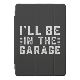 I'll be In The Garage, Car enthusiast iPad Pro Cover