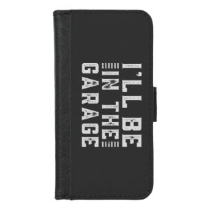 I'll be In The Garage, Car enthusiast iPhone 8/7 Wallet Case