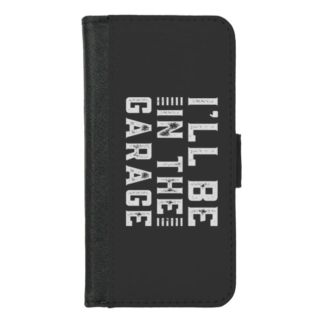 I'll be In The Garage, Car enthusiast iPhone Wallet Case (Front)