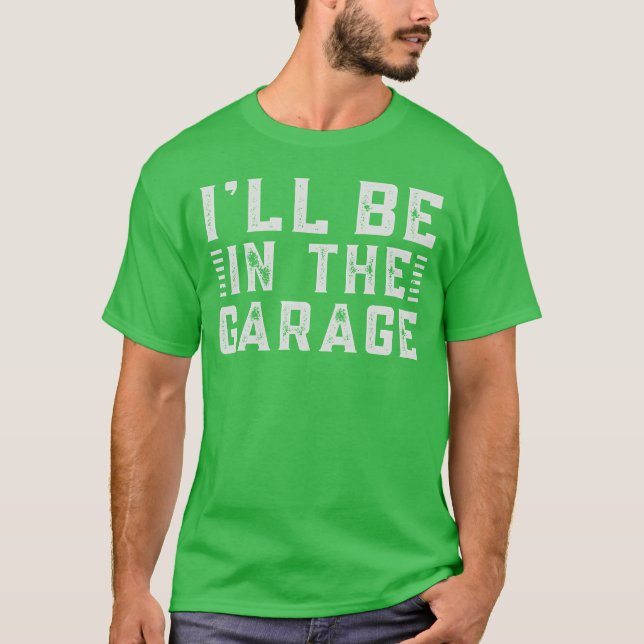Ill Be Inhe Garage A Car Enthusiasts Dream retro T-Shirt (Front)