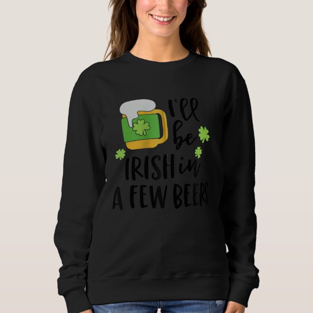 I'll Be Irish in a Few Beers C Zip Hoodie (Front)