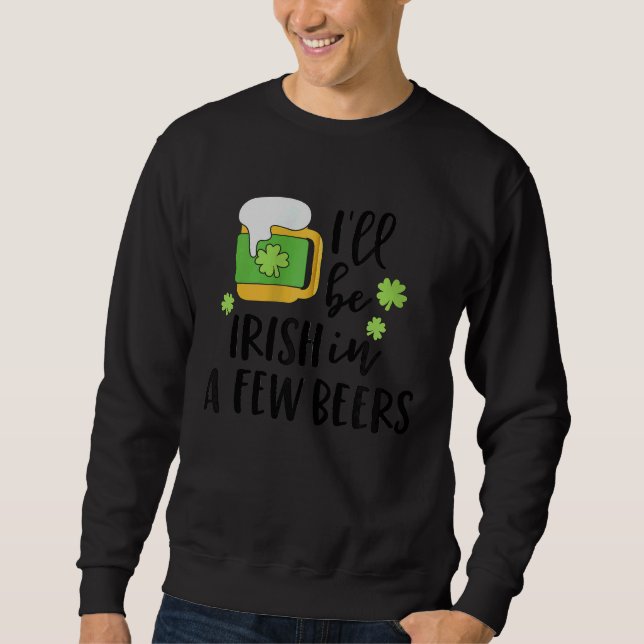I'll Be Irish in a Few Beers C Zip Hoodie (Front)