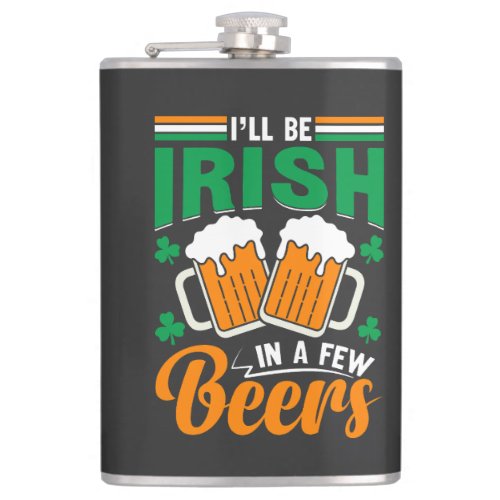 Ill Be Irish in a Few Beers Flask