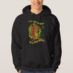 I'll Be Irish In A Few Beers Tradition Saint Hoodie