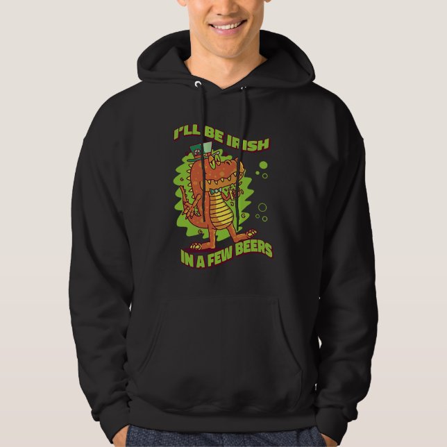 I'll Be Irish In A Few Beers Tradition Saint Hoodie (Front)