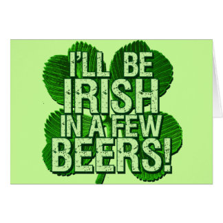 I'll Be Irish In  Few Beers Cards