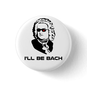 I'll Be Johann Sebastian Bach Button