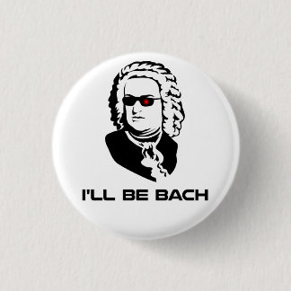 I'll Be Johann Sebastian Bach Button
