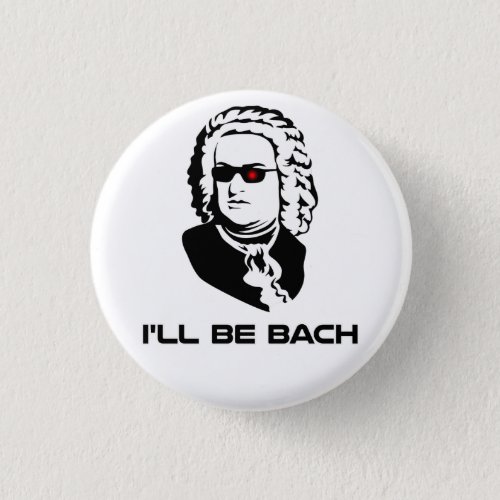 Ill Be Johann Sebastian Bach Button