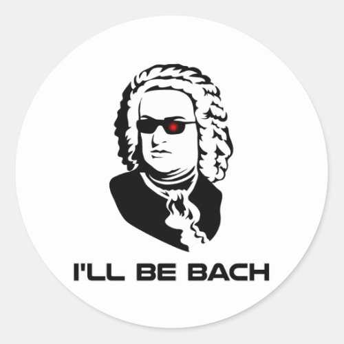 Ill Be Johann Sebastian Bach Classic Round Sticker
