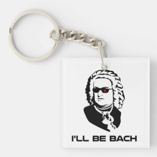 I'll Be Johann Sebastian Bach Keychain