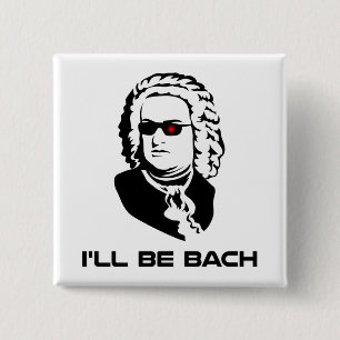 I'll Be Johann Sebastian Bach Pinback Button