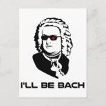 I'll Be Johann Sebastian Bach Postcard<br><div class="desc">Sci-fi version of Johann Sebastian Bach.  Great for band geeks or sci-fi nerds,  though of course those two groups aren't mutually exclusive.  If you are both,  buy two.</div>