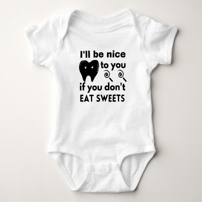 I'll be nice to you if you don't eat sweets baby bodysuit (Front)