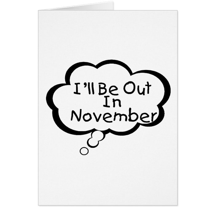 I'll Be Out In November Cards