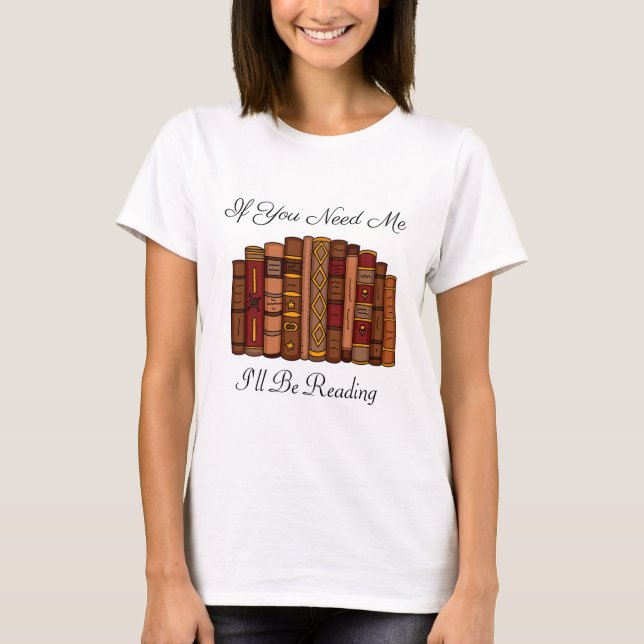 I'll Be Reading Funny Book Lovers T-Shirt (Front)