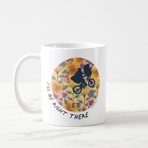 Ill Be Right There Elliot  ET Floral Badge Coffee Mug
