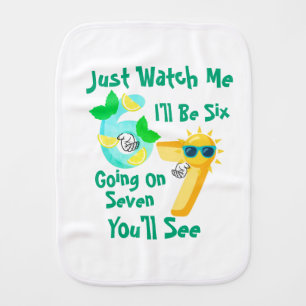 I'll Be Six Going On Seven Just Watch Me Baby Burp Cloth