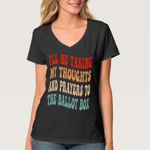 Ill Be Taking My Thoughts And Prayers To The Ball T_Shirt