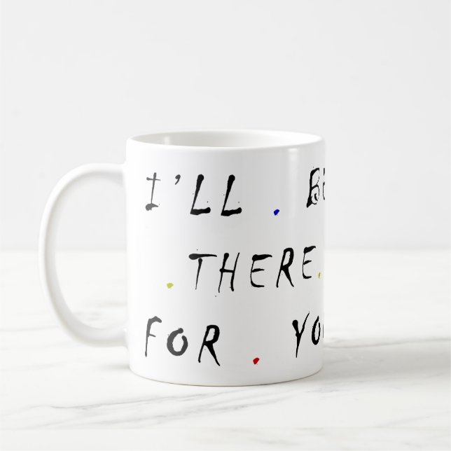i'll be there for you 8.5-3 mug (Left)
