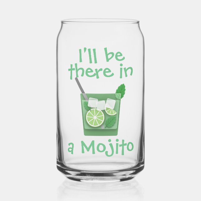"I'll Be There in a Mojito" Fun Cocktail Slogan Can Glass (Front)