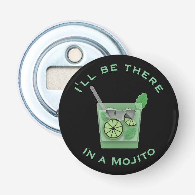 I'll Be There in a Mojito Funny Cocktail Quote Bottle Opener (Front)