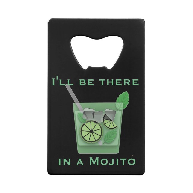 I'll Be There in a Mojito Funny Cocktail Quote Credit Card Bottle Opener (Front)