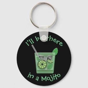 "I'll Be There in a Mojito" Keychain