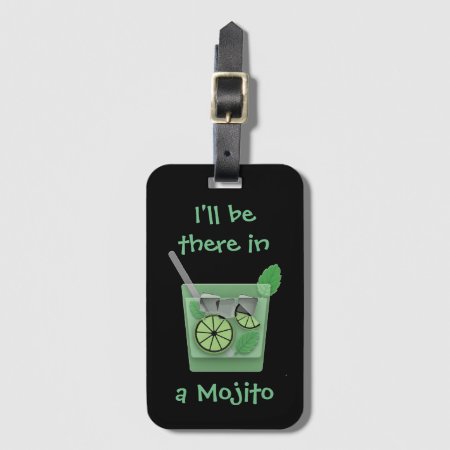 "i'll Be There In A Mojito" Luggage Tag