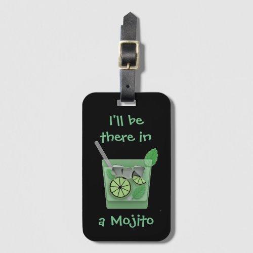 Ill Be There in a Mojito Luggage Tag