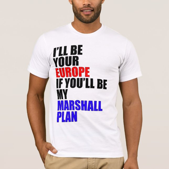 I'll Be Your Europe... T-Shirt (Front)