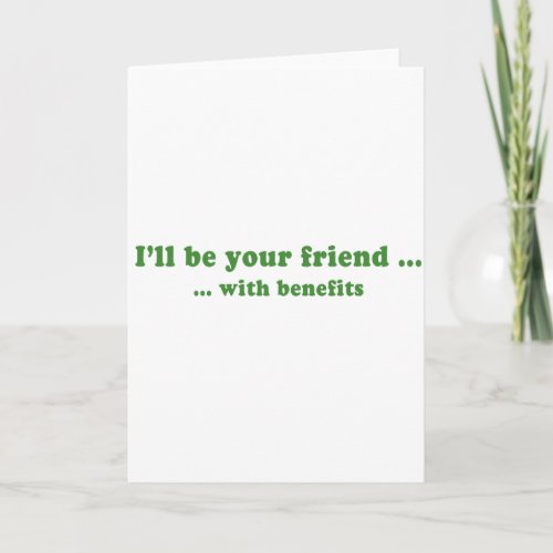 ILL BE YOUR FRIEND WITH BENEFITS CARD