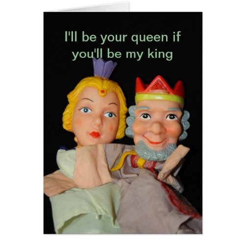 Ill be your queen if youll be my king Card