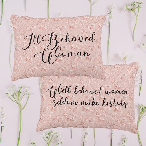 Ill_Behaved Woman Well_Behaved Women Quote Accent Pillow