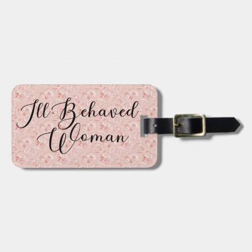 Ill_Behaved Woman Well_Behaved Women Quote Luggage Tag