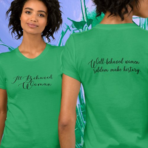 Ill_Behaved Woman Well_Behaved Women Quote T_Shirt