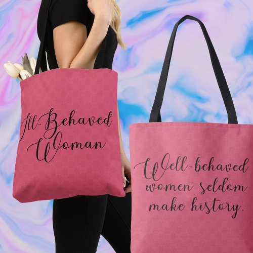 Ill_Behaved Woman Well_Behaved Women Quote Tote Bag