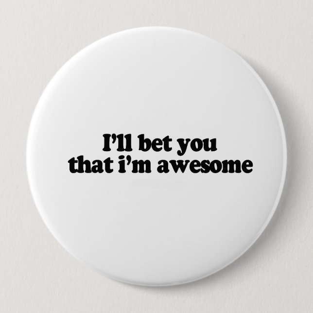 I'll bet you that i'm awesome pinback button (Front)