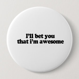 I'll bet you that i'm awesome pinback button