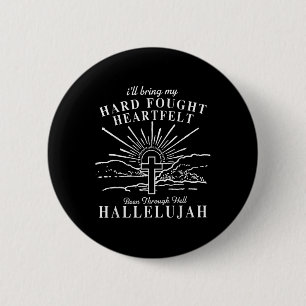 Ill Bring My Hard Fought Hallelujah Brandon Heart Button