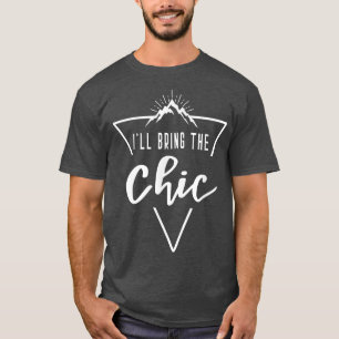 Ill Bring The Chic Cabin Camp Bridesmaid Bride Br T-Shirt