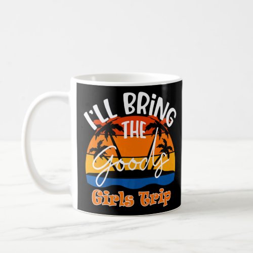 Ill Bring The Goods  Girls Trip  Coffee Mug