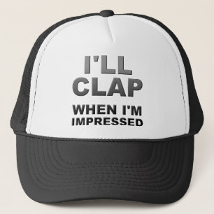 I'll Clap When I'm Impressed Funny Ball Cap Hat