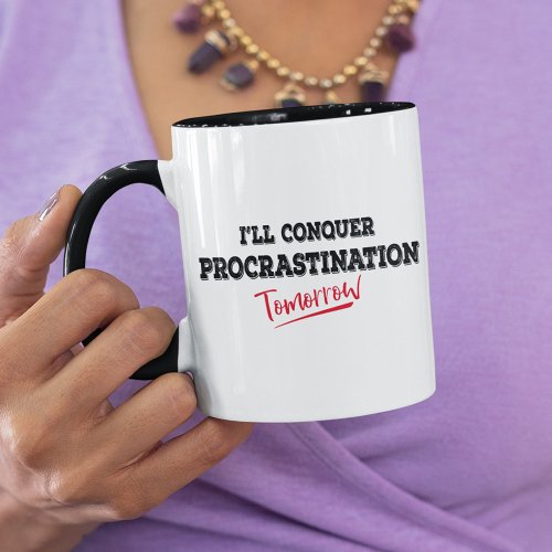 Ill Conquer Procrastination Tomorrow Funny Mug