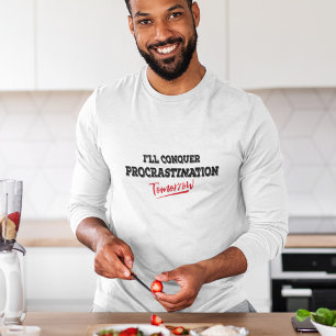 I'll Conquer Procrastination Tomorrow T-Shirt