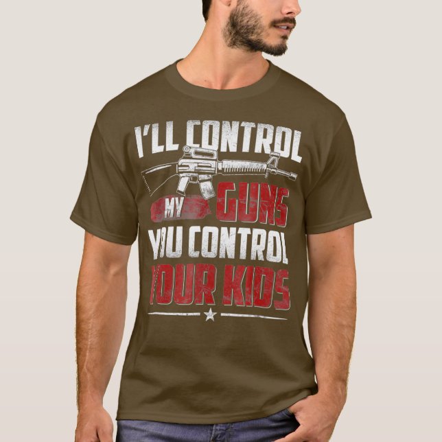 Ill Control My Guns You Control Your Kids T-Shirt (Front)