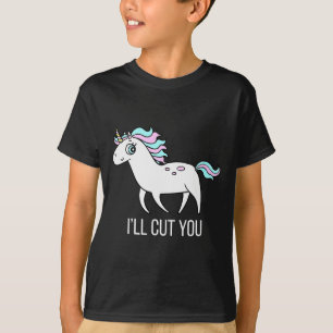 I'll Cut You! Funny Unicorn Humor T Shirt Gift