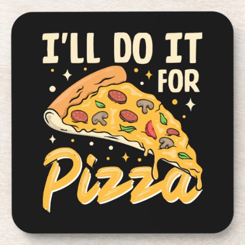 Ill Do It For Pizza Beverage Coaster