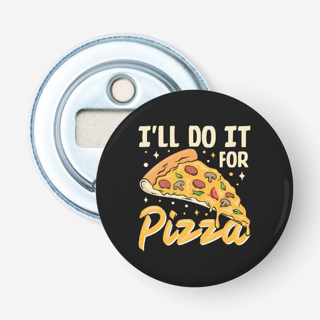 I'll Do It For Pizza Bottle Opener (Front)